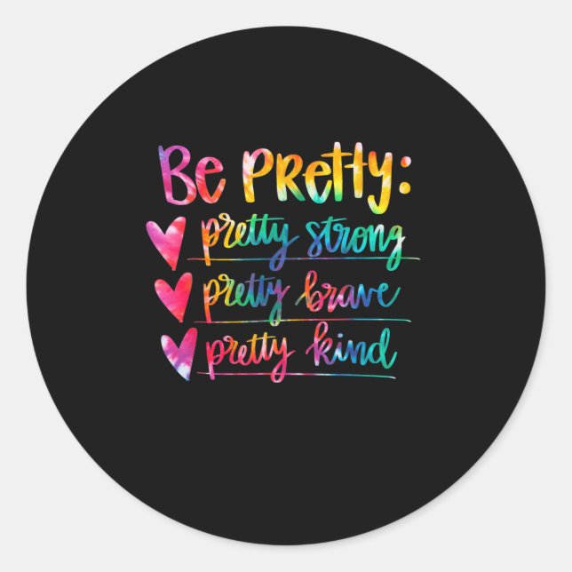 Womens Be Pretty Strong Brave Kind Insrational Tie Classic Round Sticker (Front)
