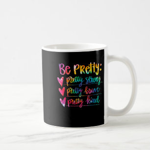 Womens Be Pretty Strong Brave Kind Insrational Tie Coffee Mug