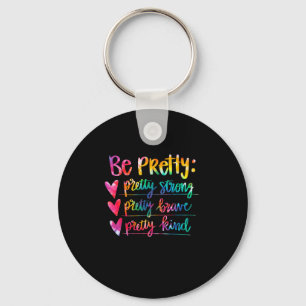 Womens Be Pretty Strong Brave Kind Insrational Tie Key Ring