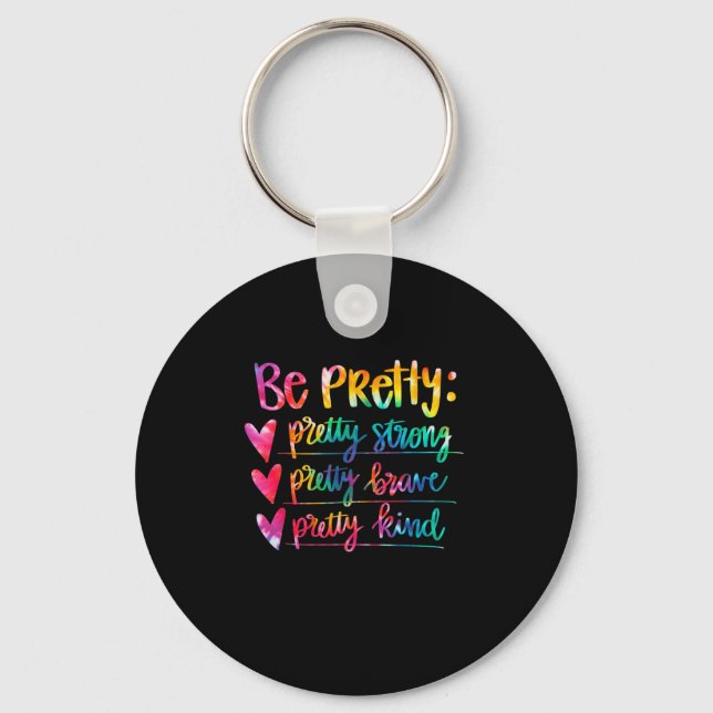 Womens Be Pretty Strong Brave Kind Insrational Tie Key Ring (Front)