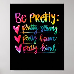 Womens Be Pretty Strong Brave Kind Insrational Tie Poster