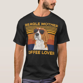 Womens Beagle mother, coffee lover Quote for a Bea T-Shirt