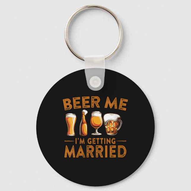 Womens Beer Me Im Getting Married Funny Bride Groo Key Ring (Front)