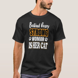 Womens Behind Every strong woman is her cat Loneli T-Shirt