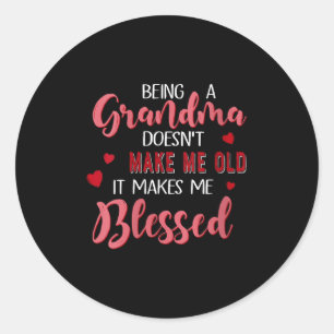 Womens Being A Grandma Doesn't Make Me Old It Make Classic Round Sticker