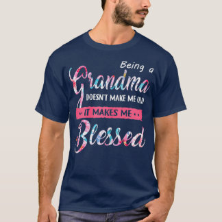 Womens Being A Grandma Doesnt Make Me Old Mother T-Shirt