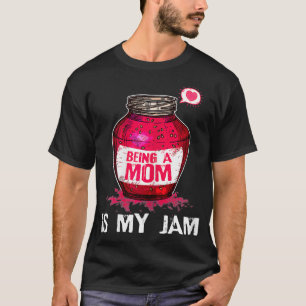 Womens Being A Mum Is My Jam Mummy Funny Birthday T-Shirt