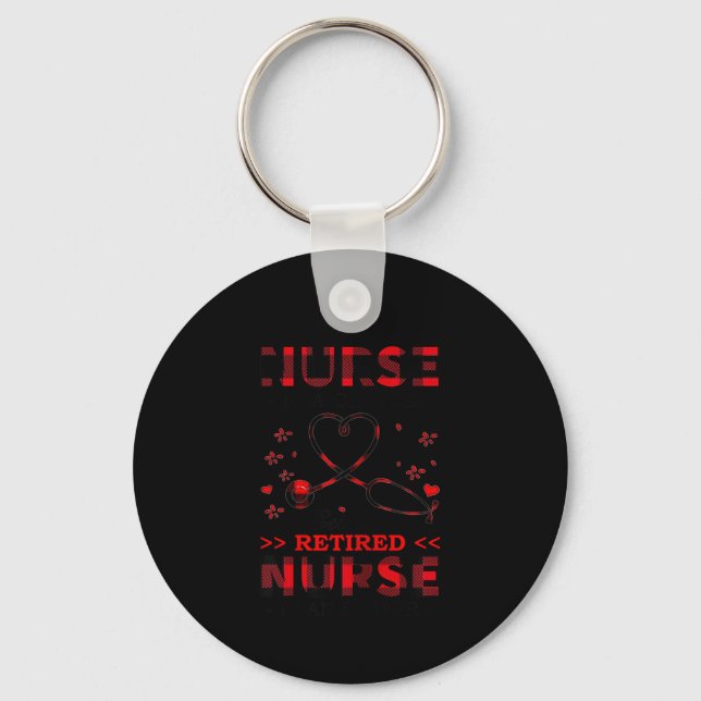 Womens Being Nurse Is A Choice Being A Retired Nur Key Ring (Front)