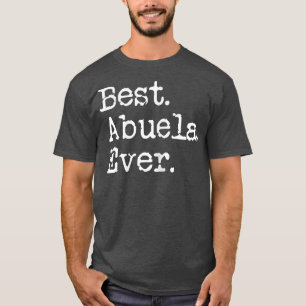 Womens Best Abuela Ever Grandmother Grandma Gift F T-Shirt