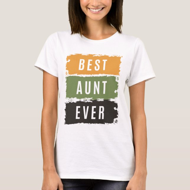 Womens Best Aunt Ever | Auntie T-Shirt (Front)