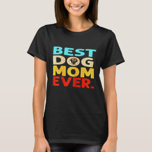 Womens Best Bernard Dog Mom Ever Mothers Day For M T-Shirt