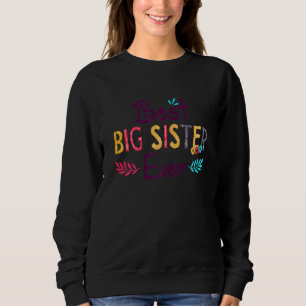 Womens Best Big Sister Ever Floral Decoration Gran Sweatshirt