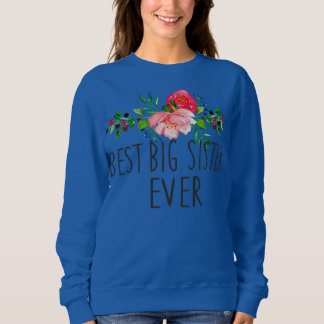 Womens Best Big Sister Ever Mother's Day Gift Sweatshirt