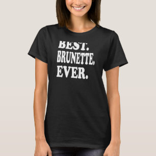 Womens Best Brunette Ever T-Shirt