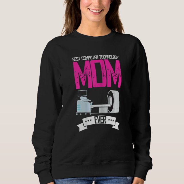 Womens Best Computer Technology Mum Ever Radiologi Sweatshirt (Front)
