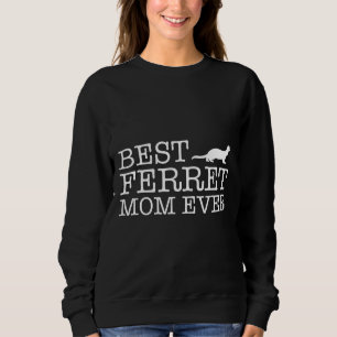 Womens Best Ferret Mum Ever For Mum Grandma Or W Sweatshirt