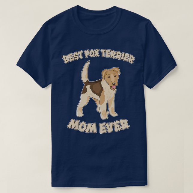Womens Best Fo Terrier Mom Ever Dog Fo Terrier Say T-Shirt (Design Front)