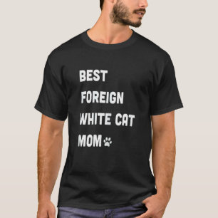 Womens Best Foreign White Cat Mum T-Shirt