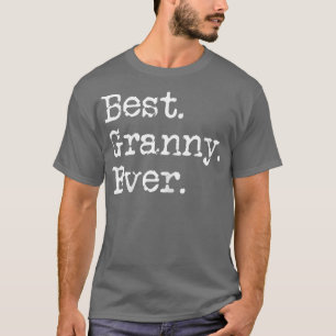 Womens Best Granny Ever Grandmother Grandma Gift F T-Shirt