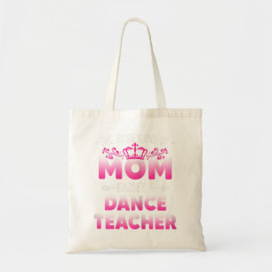 Womens Best Kind Of Mum Raises A Dance Teacher Flo Tote Bag