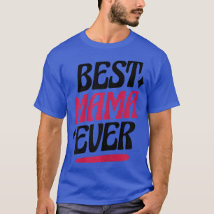 Womens Best Mama Ever Quote  T-Shirt