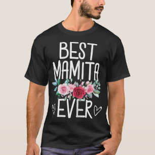Womens Best Mamita Ever Flowers Mothers Mom From D T-Shirt