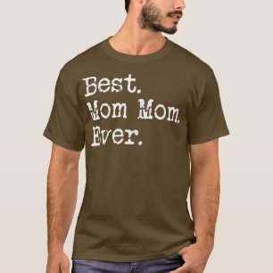 Womens Best Mom Mom Ever Grandma Gift From Grandch T-Shirt
