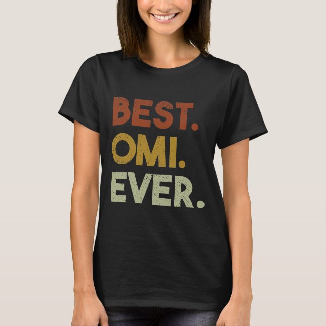 Womens Best Omi Ever Gifts for Grandma Mothers T-Shirt (Front)