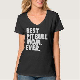 Womens Best Pitbull Mum Ever Pitbull Mum Dog T-Shirt