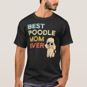 Womens Best Poodle Mum Ever Worlds Greatest Poodle T-Shirt
