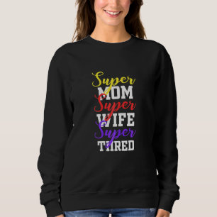 Womens Best Wife Super Mum Super Wife Super Tired Sweatshirt