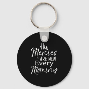 Womens Bible Verse Quote Gift His Mercies Are New  Key Ring