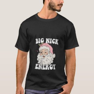 Womens Big Nick Energy Funny Santa Xmas Retro Chri T-Shirt