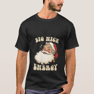 Womens Big Nick Energy Funny Xmas Christmas Ugly S T-Shirt