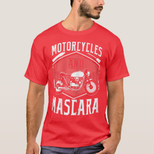 Womens Biker Biking Motorcycles And Mascara  T-Shirt