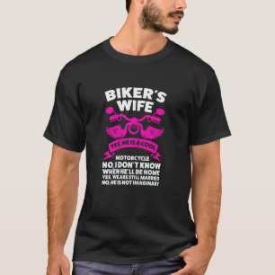 Womens Biker's Wife Yes  He Is A Cool Motorcycle M T-Shirt