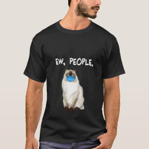 Womens Birman Ew People Cat Wearing Face Mask T-Shirt