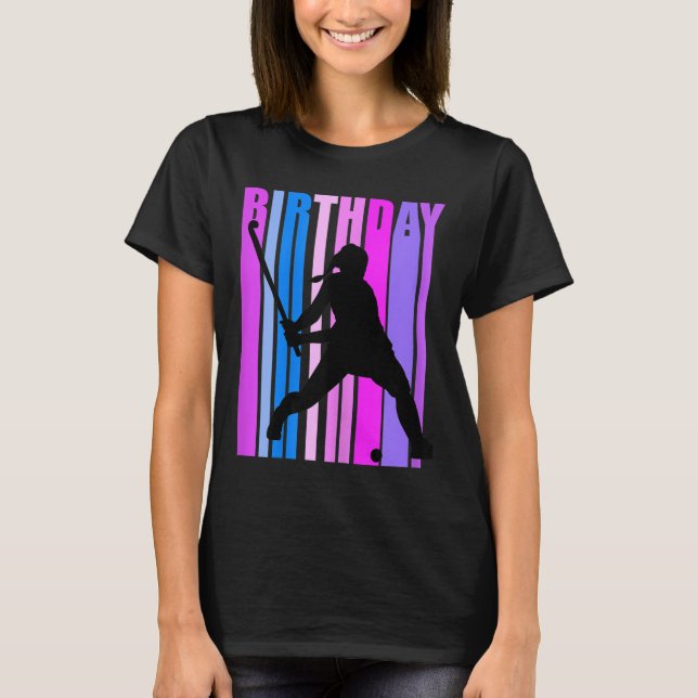 Womens Birthday Field Hockey Player Sports Girls T T-Shirt (Front)