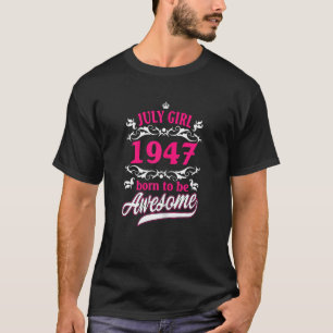 Womens Birthday Vintage Apparel July 1947 Born To  T-Shirt