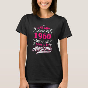 Womens Birthday Vintage Apparel June 1960 Born To T-Shirt
