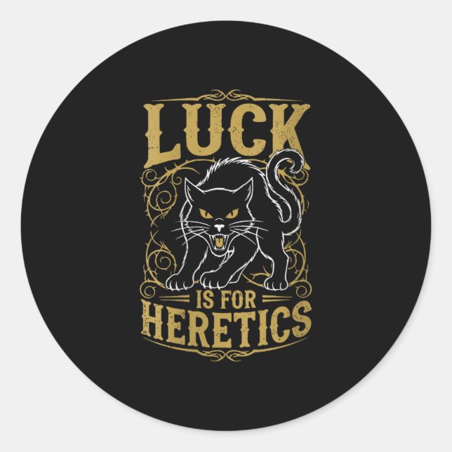 Women's black cat luck is for heretics witch  classic round sticker (Front)