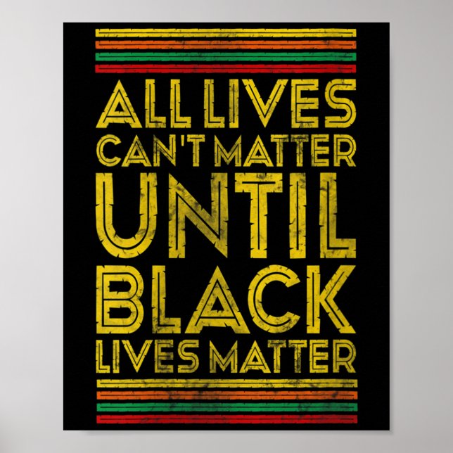 Womens Black History All Lives Cant Until Black Li Poster (Front)