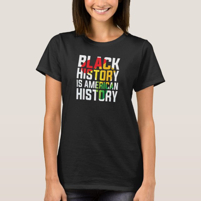 Womens Black History is American History black Ame T-Shirt (Front)