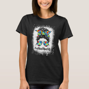 Womens Bleached Autism Mum Life Messy Bun Sunglas T-Shirt