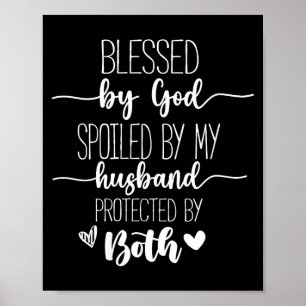 Womens blessed by god spoiled by husband christian poster
