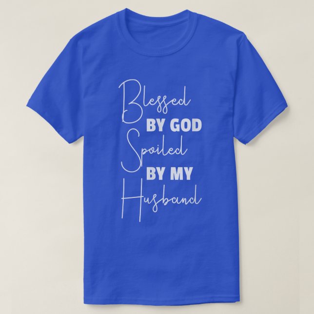 Women's Blessed By God Spoiled By My Husband Spoil T-Shirt (Design Front)