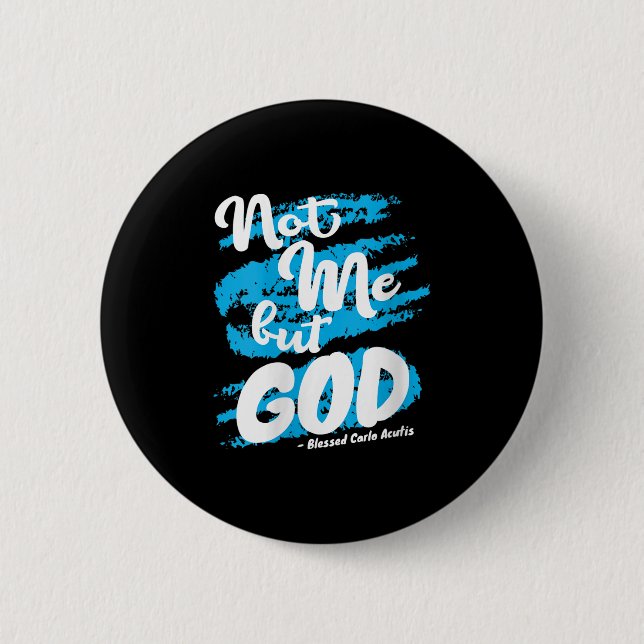 Womens Blessed Carlo Acutis Prayer Not Me Catholic 6 Cm Round Badge (Front)