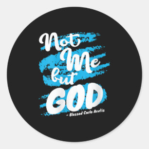 Womens Blessed Carlo Acutis Prayer Not Me Catholic Classic Round Sticker