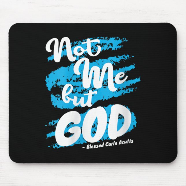 Womens Blessed Carlo Acutis Prayer Not Me Catholic Mouse Mat (Front)
