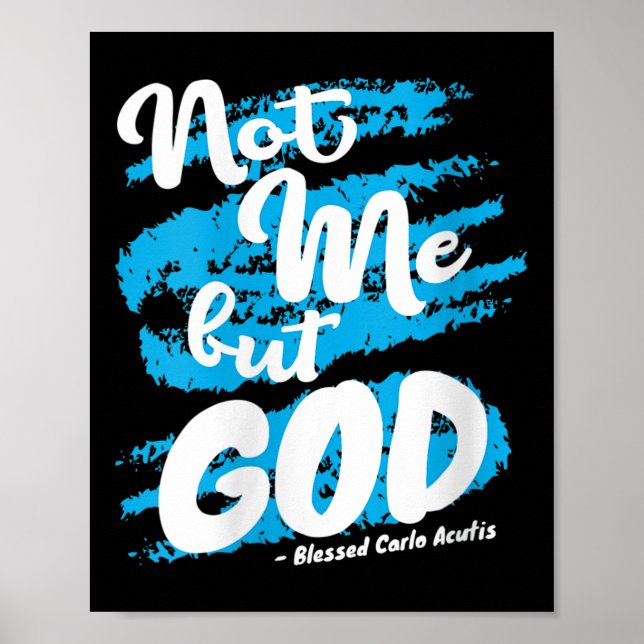 Womens Blessed Carlo Acutis Prayer Not Me Catholic Poster (Front)